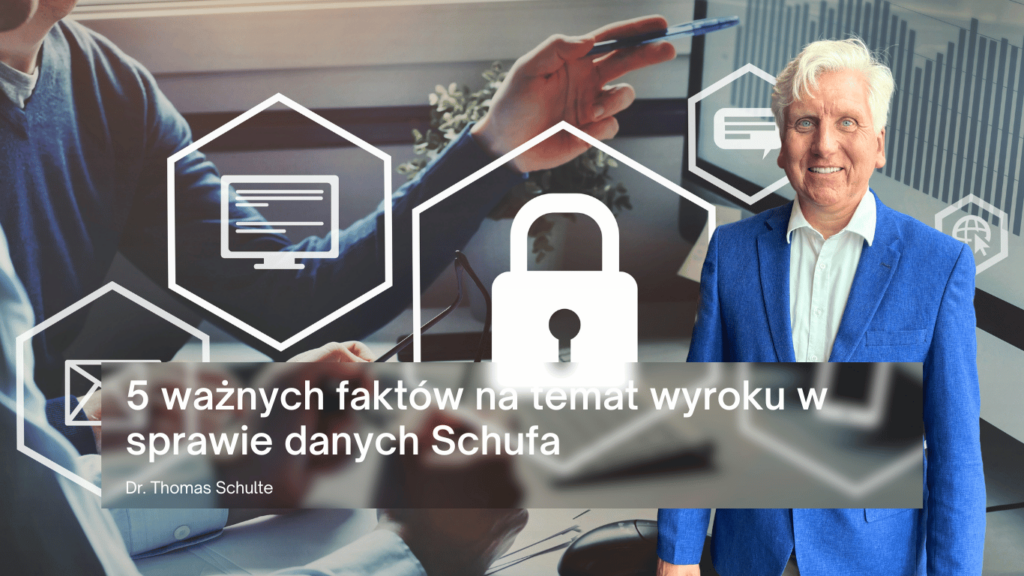 5 ważnych faktów na temat wyroku w sprawie danych Schufa - Dr Thomas Schulte