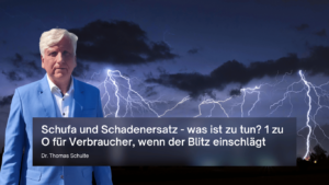 Schufa und Schadenersatz - was ist zu tun? 1 zu O für Verbraucher, wenn der Blitz einschlägt - Dr Thomas Schulte