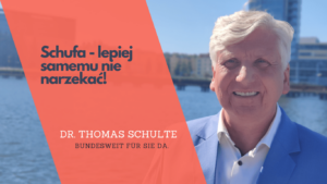 Co zrobić z negatywną Schufą? 1,2,3! 1 Schufa - lepiej samemu nie narzekać - Dr Thomas Schulte
